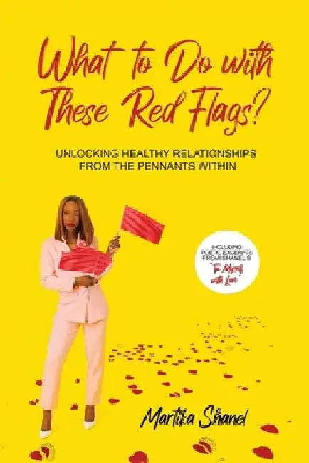 What to Do with These Red Flags by Martika Shanel