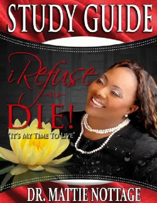 I Refuse To Die STUDY GUIDE by Mattie Nottage