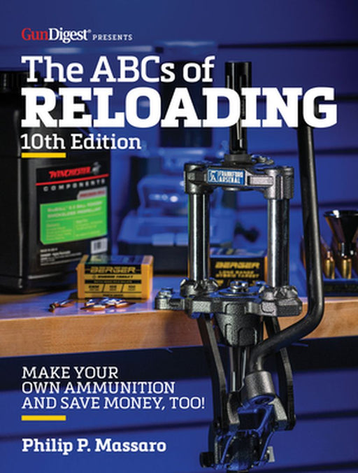 Abc's of Reloading, 10th Edition: The Definitive Guide for Novice to Expert by Philip Massaro