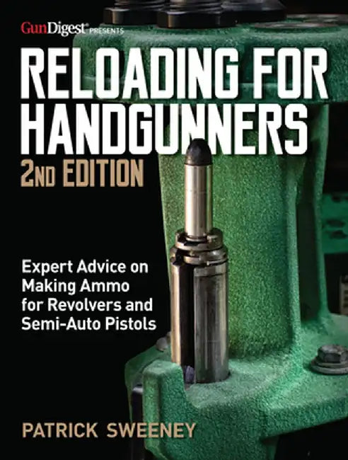 Reloading for Handgunners, 2nd Edition by Patrick Sweeney