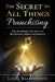 The Secret To All Things Franchising: How franchising is the secret to a life of passion, purpose and prosperity by Linda Ballesteros