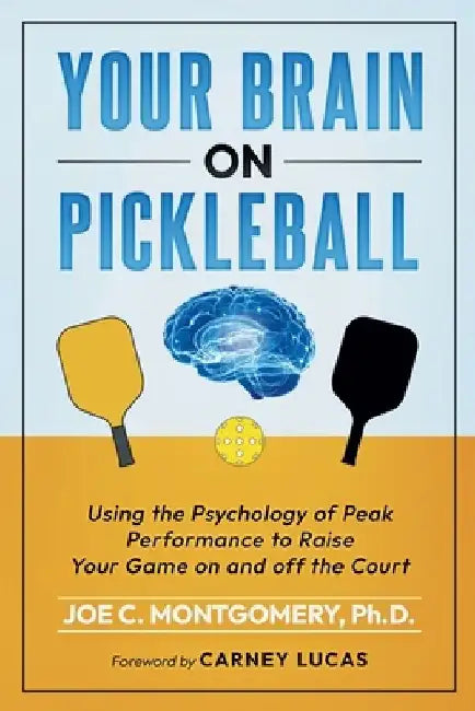 Your Brain on Pickleball by Joseph C. Montgomery