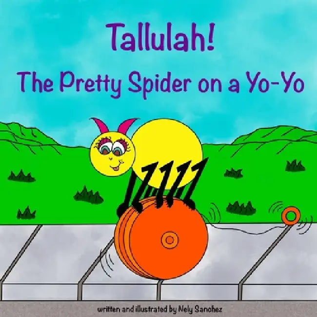 Tallulah! The Pretty Spider on a Yo-Yo by Nely Sanchez