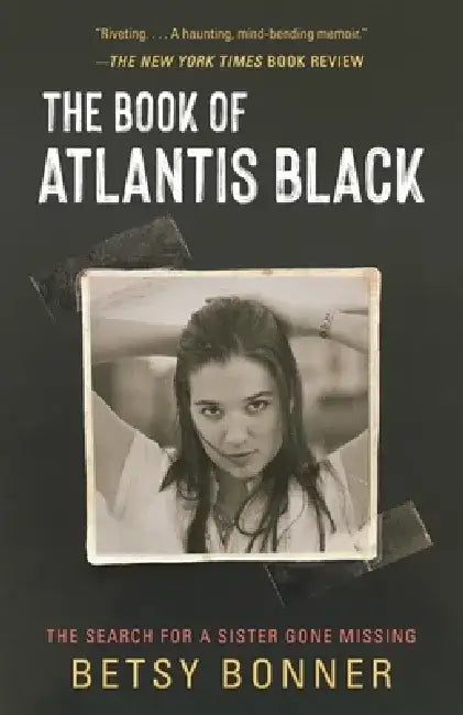 The Book of Atlantis Black: The Search for a Sister Gone Missing by Betsy Bonner