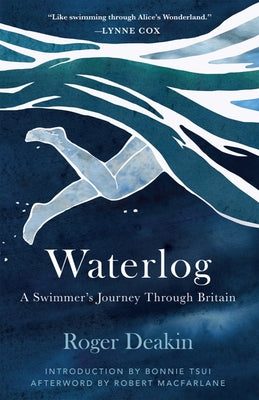 Waterlog: A Swimmers Journey by Roger Deakin