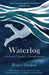 Waterlog: A Swimmers Journey by Roger Deakin