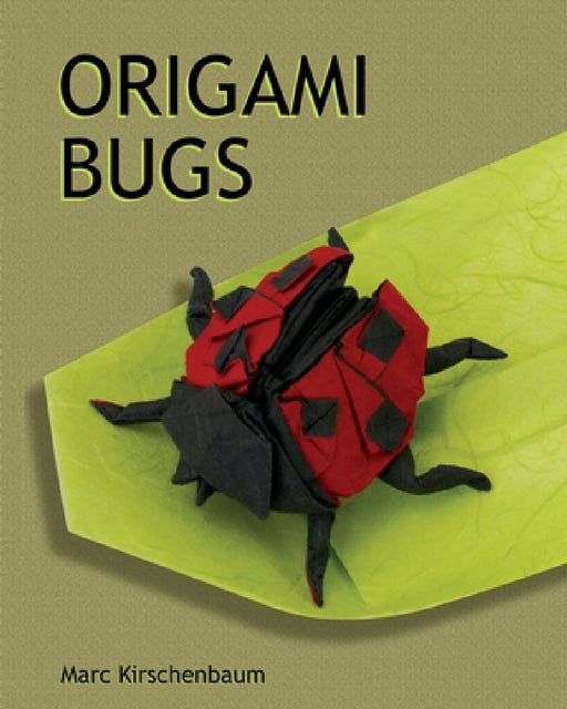 Origami Bugs by Marc Kirschenbaum