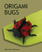 Origami Bugs by Marc Kirschenbaum