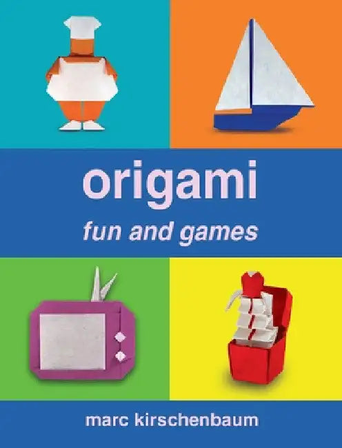 Origami Fun and Games by Marc Kirschenbaum