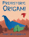 Prehistoric Origami by Marc Kirschenbaum
