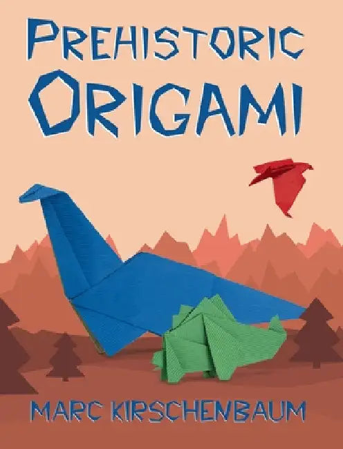 Prehistoric Origami by Marc Kirschenbaum