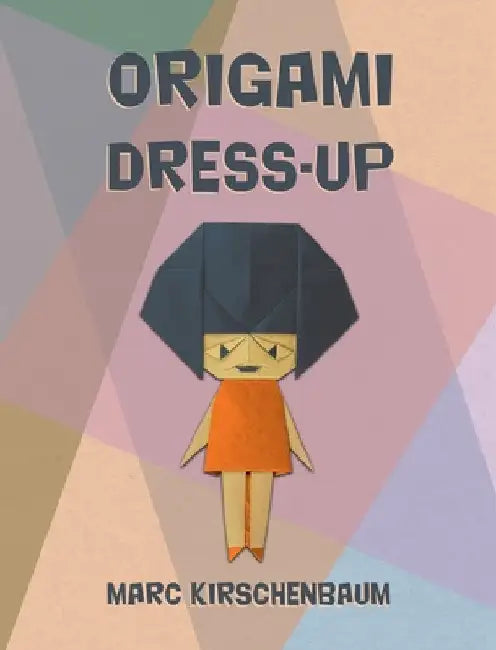 Origami Dress-Up by Marc Kirschenbaum