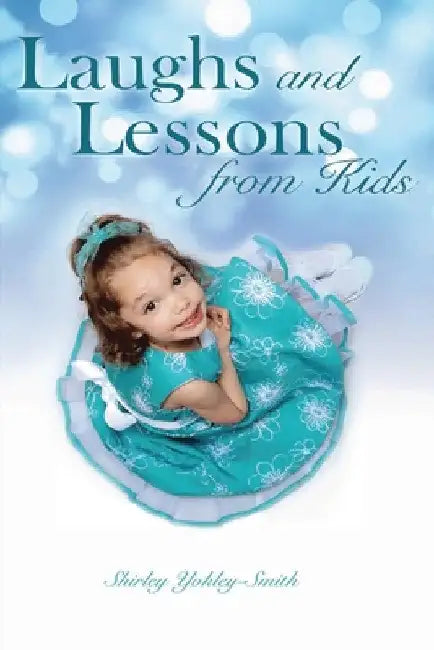 Laughs and Lessons from Kids by Shirley Yokely Smith