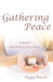 Gathering Peace: A Novel Based on a True Story by Peggy Warren