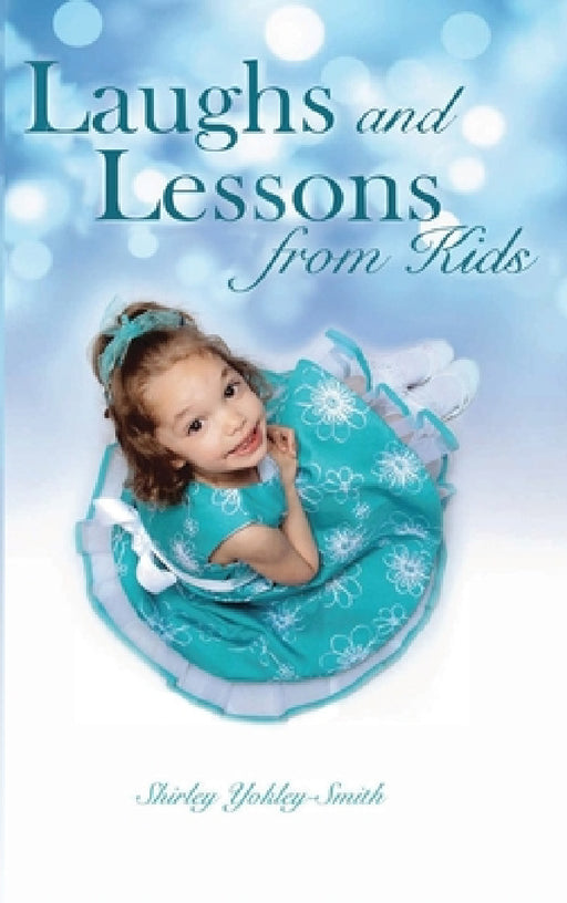 Laughs and Lessons from Kids by Shirley Yokley Smith