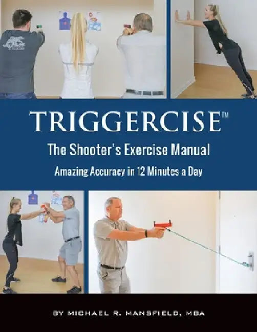 Triggercise: The Shooter's Exercise Manual by Michael Mansfield