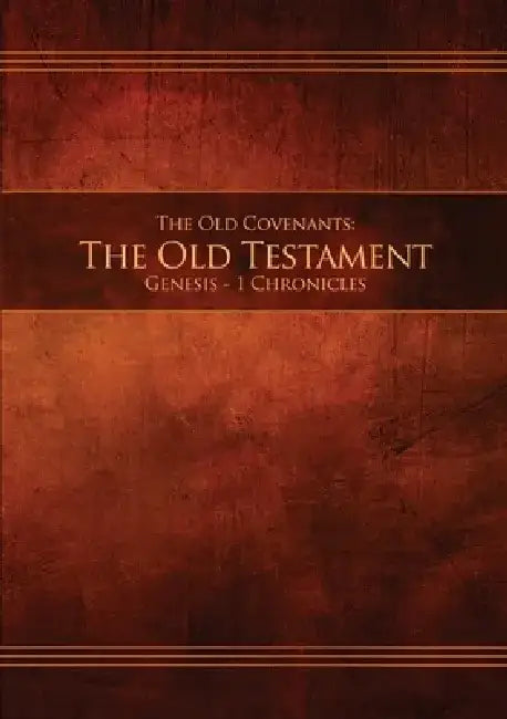The Old Covenants, Part 1 - The Old Testament, Genesis - 1 Chronicles: Restoration Edition Paperback by Restoration Scriptures Foundation