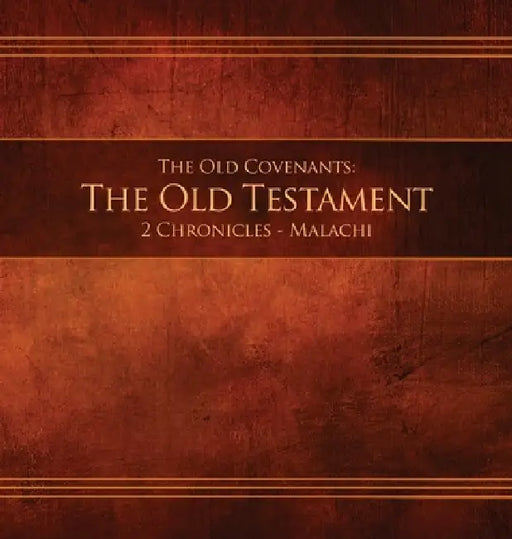 The Old Covenants, Part 2 - The Old Testament, 2 Chronicles - Malachi: Restoration Edition Hardcover, 8.5 x 8.5 in. Journaling by Restoration Scriptures Foundation