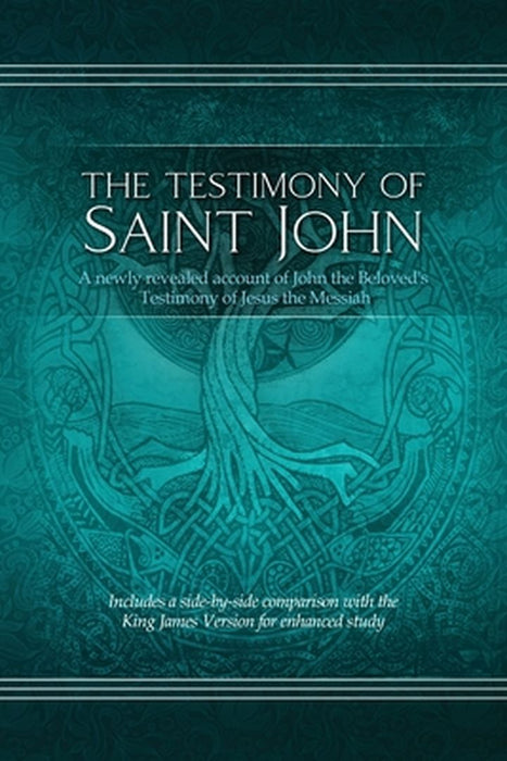 The Testimony of St. John: A newly revealed account of John the Beloved's Testimony of Jesus the Messiah. Includes a side-by-side comparison with by Restoration Scriptures Foundation
