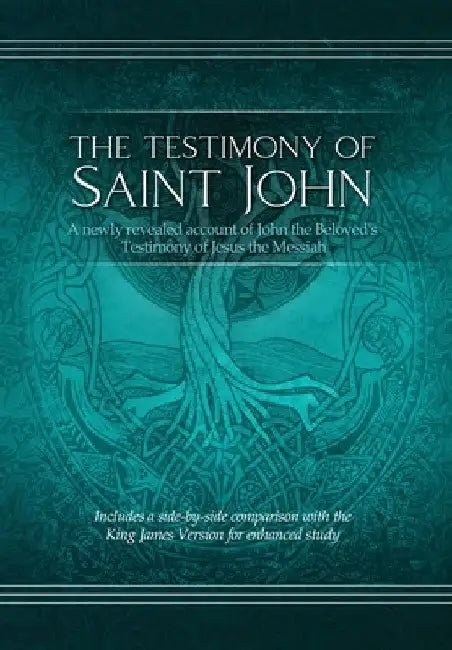 The Testimony of St. John: A newly revealed account of John the Beloved's Testimony of Jesus the Messiah. Includes a side-by-side comparison with the by Restoration Scriptures Foundation