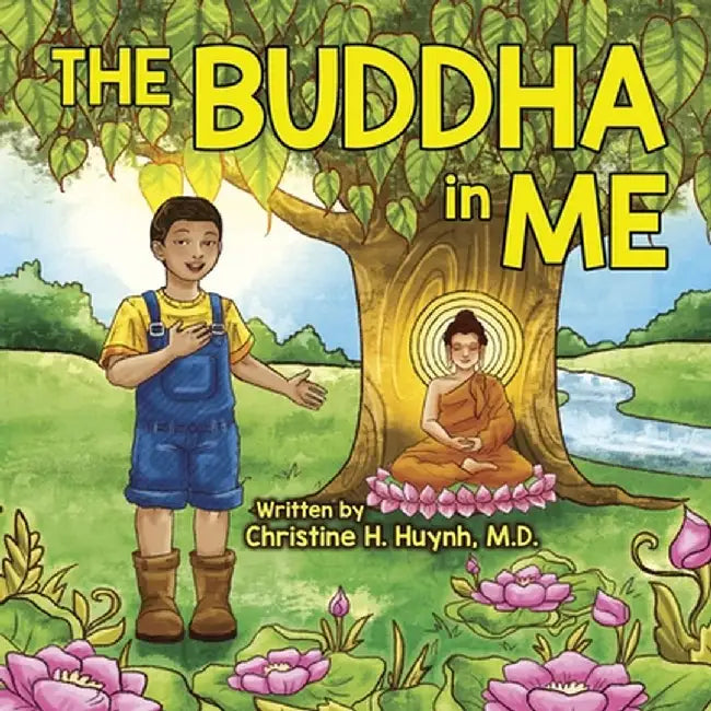 The Buddha in Me: A Children's Picture Book Showing Kids How To Develop Mindfulness, Patience, Compassion (And More) From The 10 Merits by Christine H. Huynh