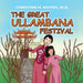 The Great Ullambana Festival: A Children's Book On Love For Our Parents, Gratitude, And Making Offerings - Kids Learn Through The Story of Moggallan by Christine H. Huynh
