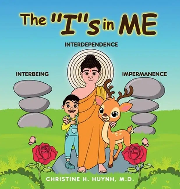 The "I"s in Me: A Children's Book On Humility, Gratitude, And Adaptability From Learning Interbeing, Interdependence, Impermanence - B by Christine H. Huynh