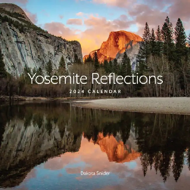 Yosemite Reflections 2024 Calendar by Dakota Snider