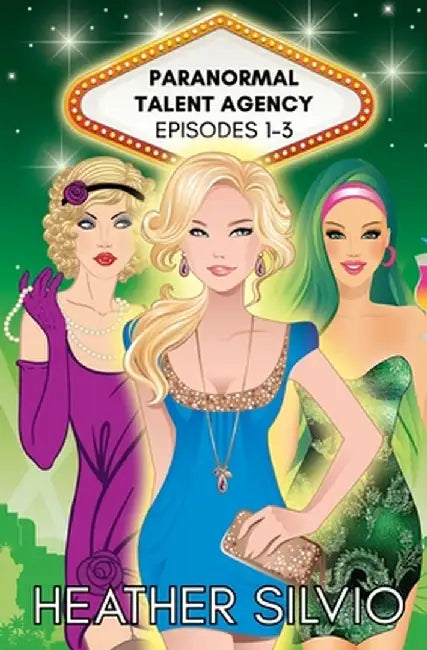 Paranormal Talent Agency Episodes 1-3 by Heather Silvio