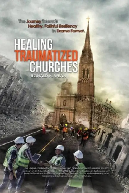 Healing Traumatized Churches by Ronald H. Wean