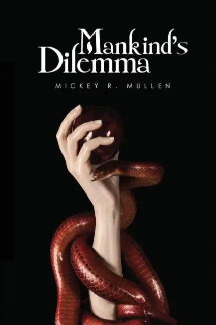 Mankind's Dilemma by Mickey R. Mullen