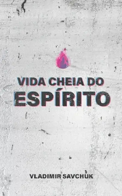 Vida Cheia Do Espírito by Savchuk, Vladimir
