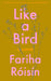 Like a Bird by Fariha Róisín