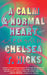 A Calm and Normal Heart by Hicks, Chelsea T.
