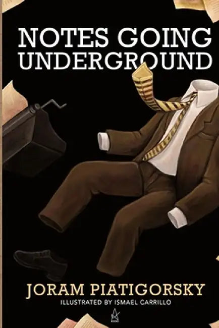 Notes Going Underground by Joram Piatigorsky