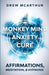 Monkey Mind Anxiety Cure Affirmations, Meditation & Hypnosis: How to Stop Worrying, Kill Fear, Rewire Your Brain, and Change Your Anxious Thoughts to by Drew McArthur