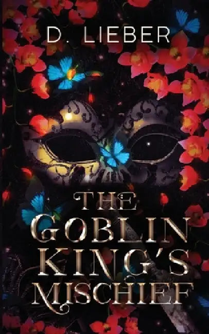 The Goblin King's Mischief by D. Lieber