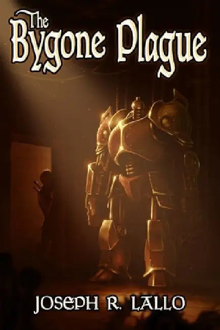 The Bygone Plague by Joseph R. Lallo