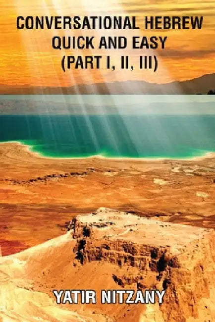 Conversational Hebrew Quick and Easy: Part I, II, III by Yatir Nitzany