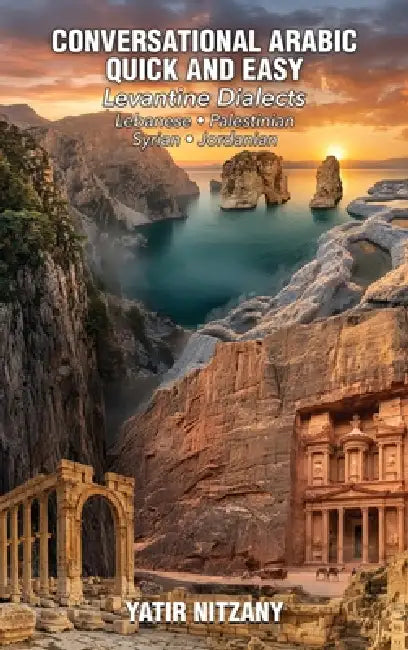 Conversational Arabic Quick and Easy - Levantine Dialects by Yatir Nitzany