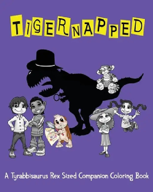 Tigernapped: A Tyrabbisaurus Rex Sized Companion Coloring Book by A. J. Culey