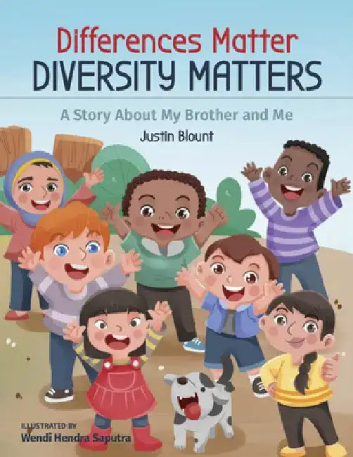 Differences Matter, Diversity Matters: A Story about My Brother and Me by Justin Blount