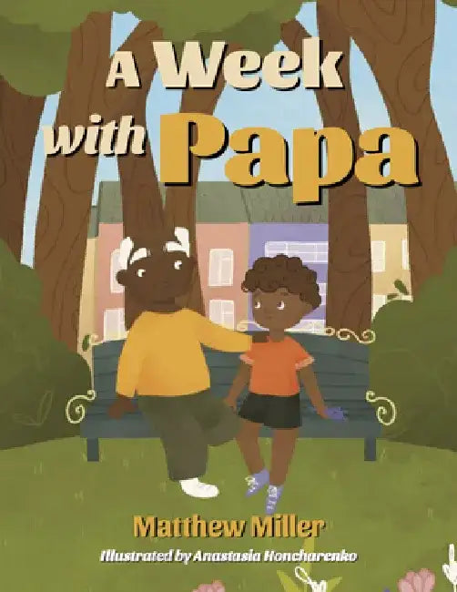 A Week with Papa by Matthew Miller