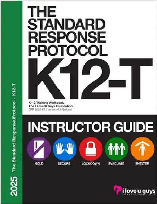SRP K12-T 2025 Classroom Instructor Guide: An Instructor's Guide for delivering a Standard Response Protocol training by The I Love U Guys Foundation