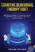 Cognitive Behavioral Therapy (CBT): Reshape Your Brain to Eliminate Anxiety, Depression, and Negative Thoughts in Just 14 Days: CBT Psychotherapy Prov by Steven Frank