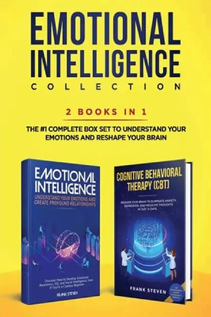 Emotional Intelligence Collection 2-in-1 Bundle: Emotional Intelligence + Cognitive Behavioral Therapy (CBT) - The #1 Complete Box Set to Understand Y by Steven Frank