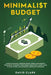 Minimalist Budget: Achieve Financial Freedom: Smart Money Management Strategies to Budget Your Money Effectively. Learn Ways to Save, Inv by Clark David