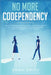 No More Codependency: Healthy Detachment Strategies to Break the Pattern. How to Stop Struggling with Codependent Relationships, Obsessive J by Emma Smith