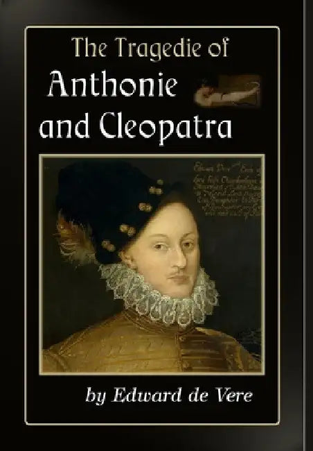 The Tragedie of Anthonie and Cleopatra by Edward de Vere