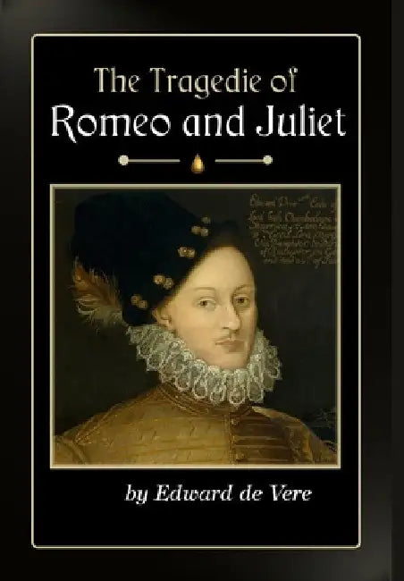 The Tragedie of Romeo and Juliet by Edward de Vere